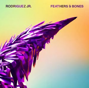Rodriguez Jr. - Feathers & Bones Cover