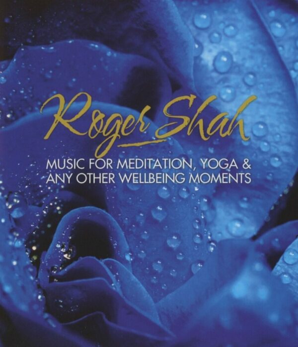 Roger Shah - Music for Meditation,Yoga & Wellbeing Moments
