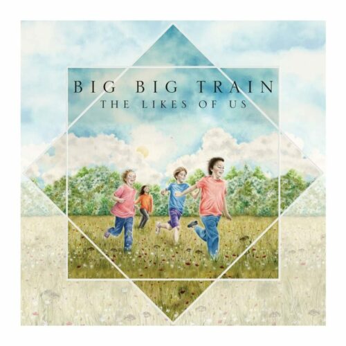 Big Big Train - The Likes of Us